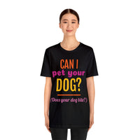 Unisex Jersey Short Sleeve Tee, "Pet Your Dog"