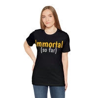 Unisex Jersey Short Sleeve Tee, "Immortal"