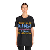 Unisex Jersey Short Sleeve Tee, "Bad Mood"