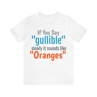 Unisex Jersey Short Sleeve Tee, "Gullible"