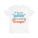 Unisex Jersey Short Sleeve Tee, "Gullible"