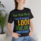 Unisex Jersey Short Sleeve Tee, "Accident"