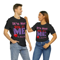 Unisex Jersey Short Sleeve Tee, "It's Not You"