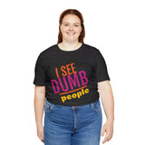 Unisex Jersey Short Sleeve Tee, "Dumb People"