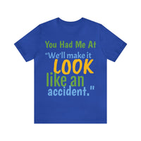 Unisex Jersey Short Sleeve Tee, "Accident"