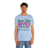 Unisex Jersey Short Sleeve Tee, "Advice"