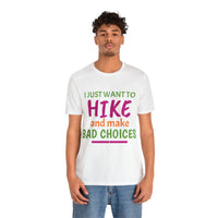 Unisex Jersey Short Sleeve Tee, "Just Want to Hike"