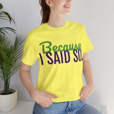 Unisex Jersey Short Sleeve Tee, "Because"