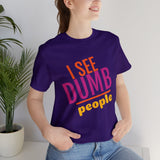 Unisex Jersey Short Sleeve Tee, "Dumb People"