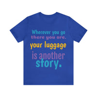 Unisex Jersey Short Sleeve Tee, "Your Luggage"