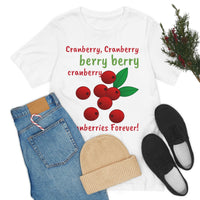 Unisex Jersey Short Sleeve Holiday Tee, "Cranberries Forever"