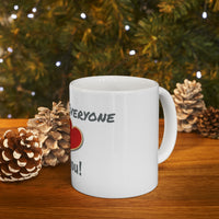 Ceramic "Everyone but you!" Mug, 11oz