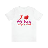 Unisex "Love My Dog" Jersey Short Sleeve Tee