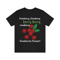 Unisex Jersey Short Sleeve Holiday Tee, "Cranberries Forever"