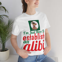 Unisex Jersey Short Sleeve Holiday Tee, "Alibi"