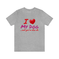 Unisex "Love My Dog" Jersey Short Sleeve Tee