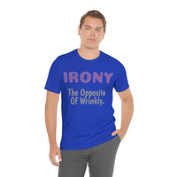 Unisex Jersey Short Sleeve Tee, "Irony"