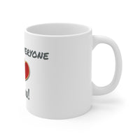 Ceramic "Everyone but you!" Mug, 11oz