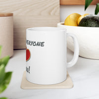 Ceramic "Everyone but you!" Mug, 11oz