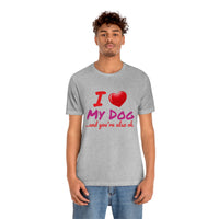 Unisex "Love My Dog" Jersey Short Sleeve Tee