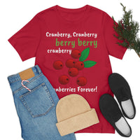 Unisex Jersey Short Sleeve Holiday Tee, "Cranberries Forever"