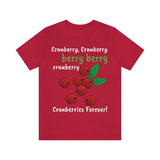 Unisex Jersey Short Sleeve Holiday Tee, "Cranberries Forever"