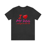 Unisex "Love My Dog" Jersey Short Sleeve Tee