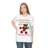 Unisex Jersey Short Sleeve Holiday Tee, "Cranberries Forever"