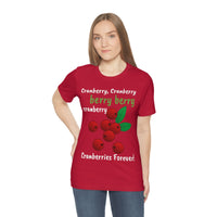 Unisex Jersey Short Sleeve Holiday Tee, "Cranberries Forever"