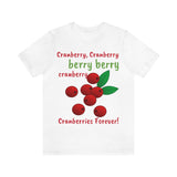 Unisex Jersey Short Sleeve Holiday Tee, "Cranberries Forever"