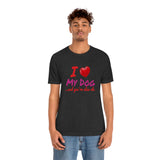 Unisex "Love My Dog" Jersey Short Sleeve Tee