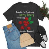 Unisex Jersey Short Sleeve Holiday Tee, "Cranberries Forever"