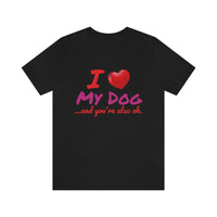 Unisex "Love My Dog" Jersey Short Sleeve Tee