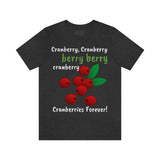 Unisex Jersey Short Sleeve Holiday Tee, "Cranberries Forever"