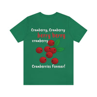 Unisex Jersey Short Sleeve Holiday Tee, "Cranberries Forever"