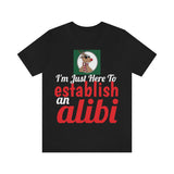 Unisex Jersey Short Sleeve Holiday Tee, "Alibi"